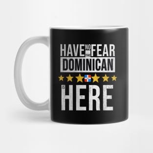 Have No Fear The Dominican Is Here - Gift for Dominican From Dominican Republic Mug